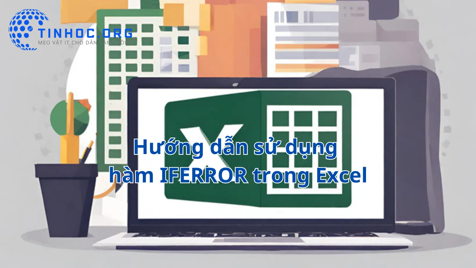Hướng dẫn sử dụng hàm IFERROR trong Excel