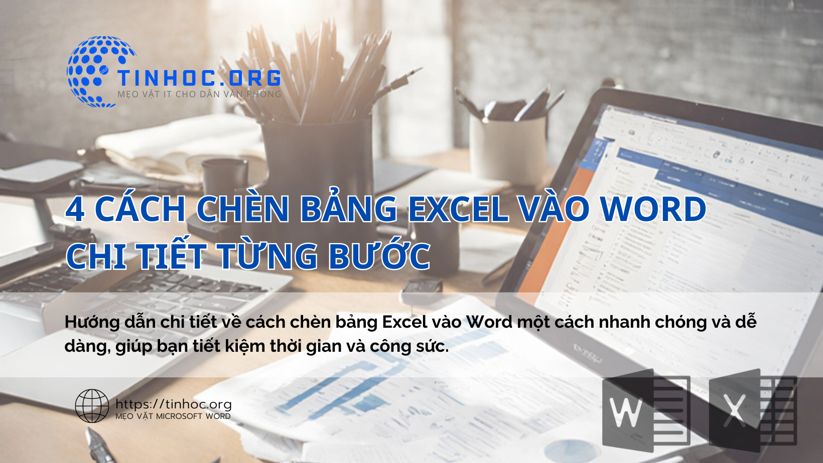 Hướng dẫn chi tiết về cách chèn bảng Excel vào Word một cách nhanh chóng và dễ dàng, giúp bạn tiết kiệm thời gian và công sức.