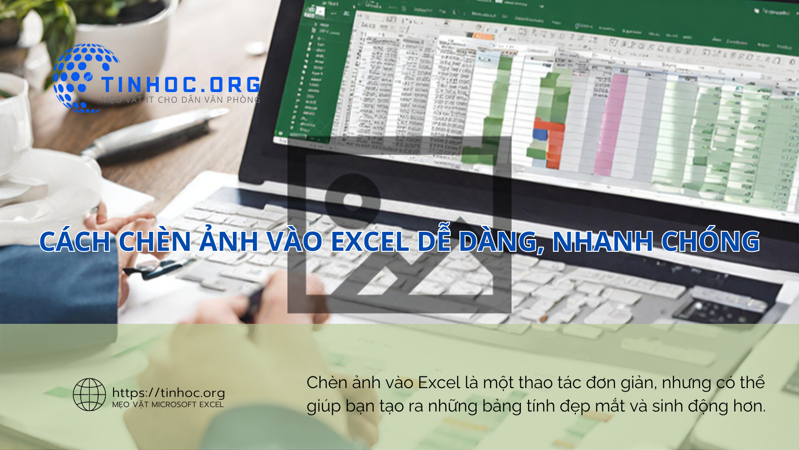 Chèn ảnh vào Excel là một thao tác đơn giản, nhưng có thể giúp bạn tạo ra những bảng tính đẹp mắt và sinh động hơn.