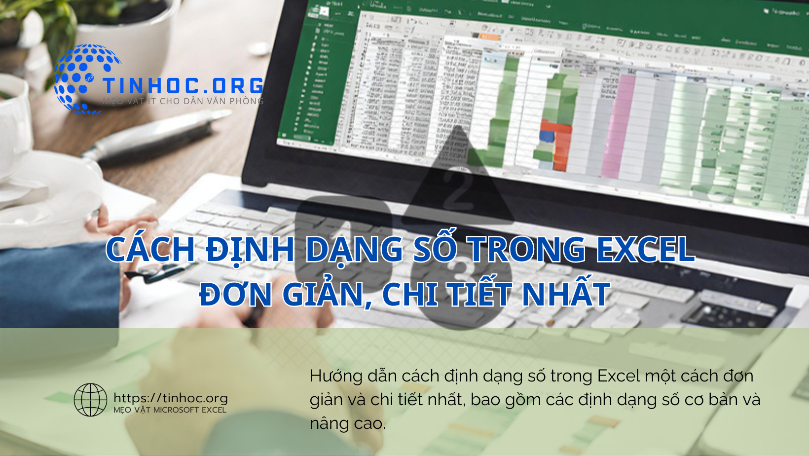 Hướng dẫn cách định dạng số trong Excel một cách đơn giản và chi tiết nhất, bao gồm các định dạng số cơ bản và nâng cao.