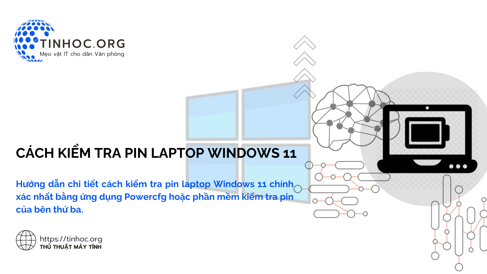 Hướng dẫn chi tiết cách kiểm tra pin laptop Windows 11 chính xác nhất bằng ứng dụng Powercfg hoặc phần mềm kiểm tra pin của bên thứ ba.