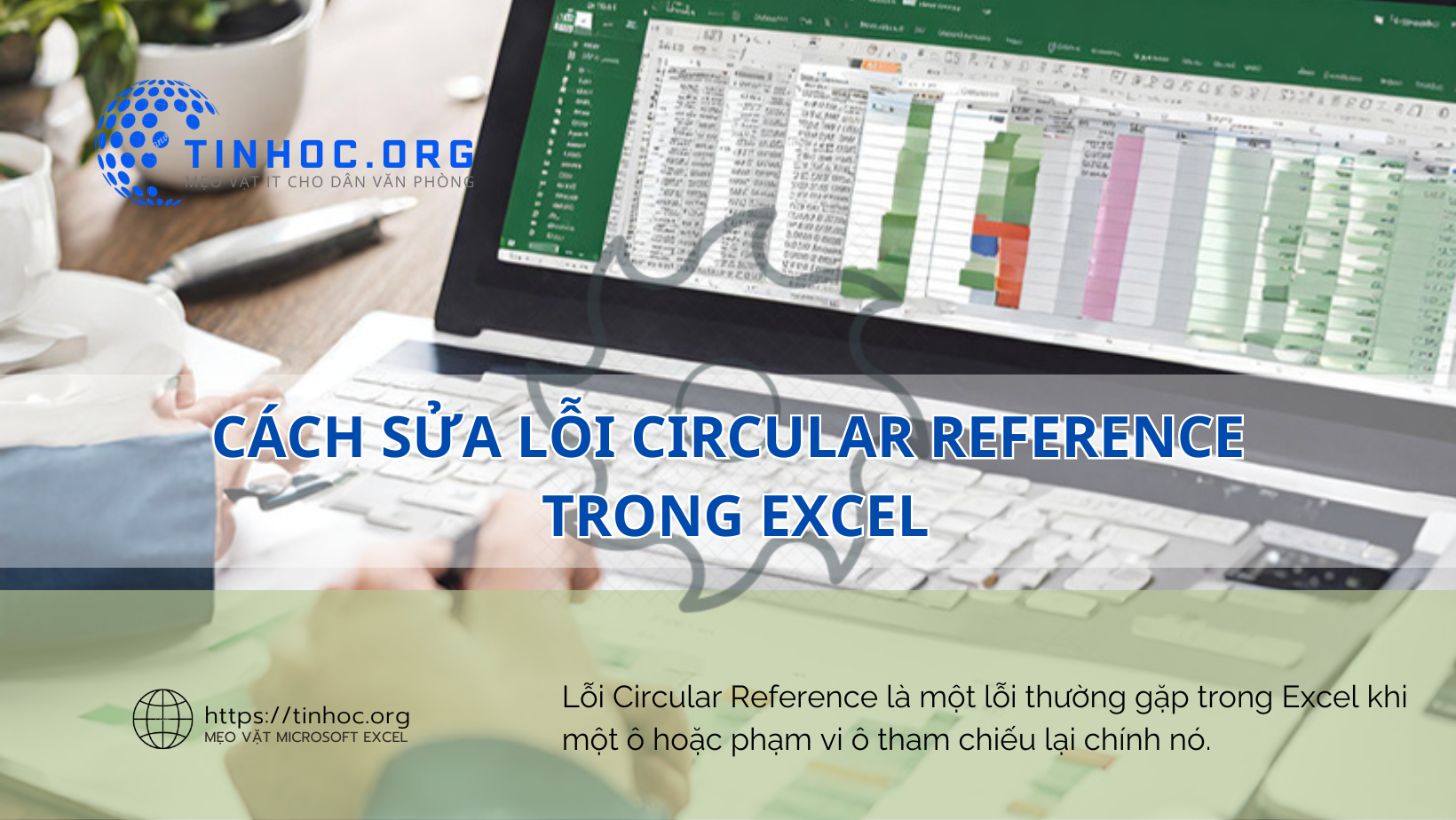 Lỗi Circular Reference là một lỗi thường gặp trong Excel khi một ô hoặc phạm vi ô tham chiếu lại chính nó.
