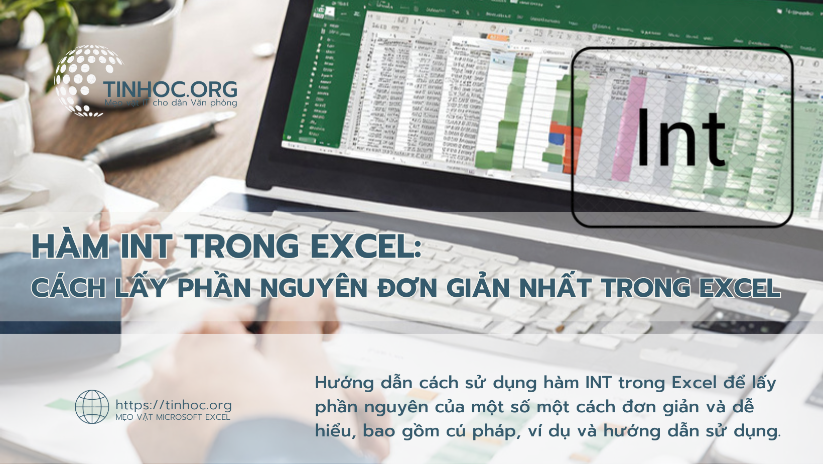 Hướng dẫn cách sử dụng hàm INT trong Excel để lấy phần nguyên của một số một cách đơn giản và dễ hiểu, bao gồm cú pháp, ví dụ và hướng dẫn sử dụng.
