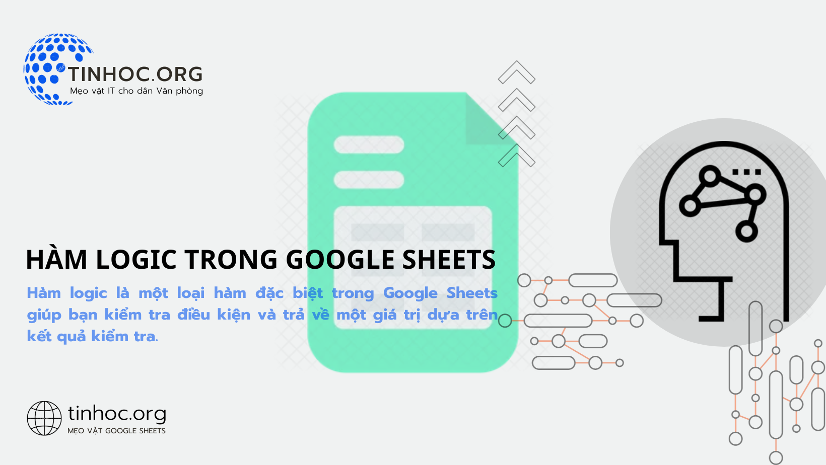 Hàm logic là một loại hàm đặc biệt trong Google Sheets giúp bạn kiểm tra điều kiện và trả về một giá trị dựa trên kết quả kiểm tra.