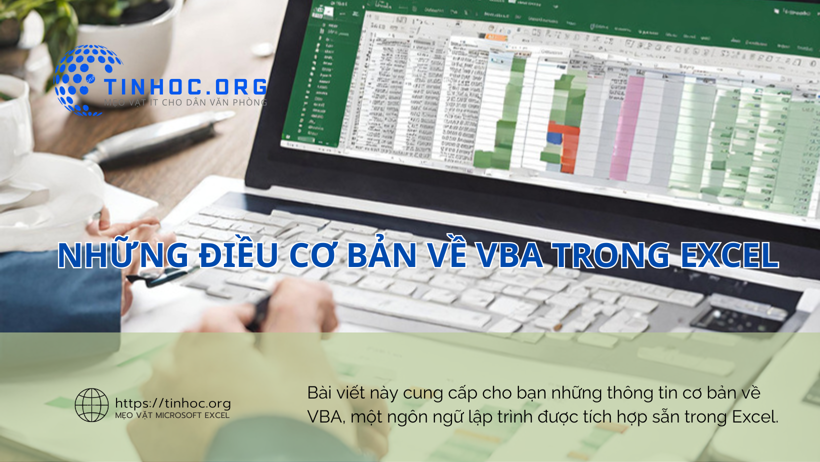 Bài viết này cung cấp cho bạn những thông tin cơ bản về VBA, một ngôn ngữ lập trình được tích hợp sẵn trong Excel.