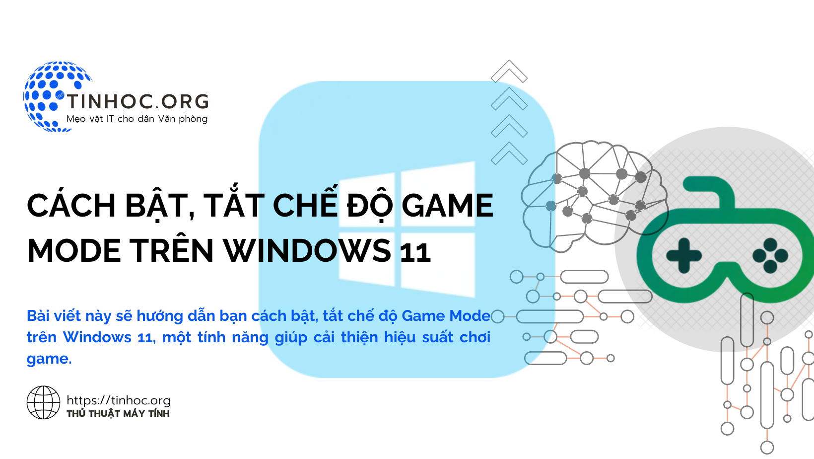 Bài viết này sẽ hướng dẫn bạn cách bật, tắt chế độ Game Mode trên Windows 11, một tính năng giúp cải thiện hiệu suất chơi game.