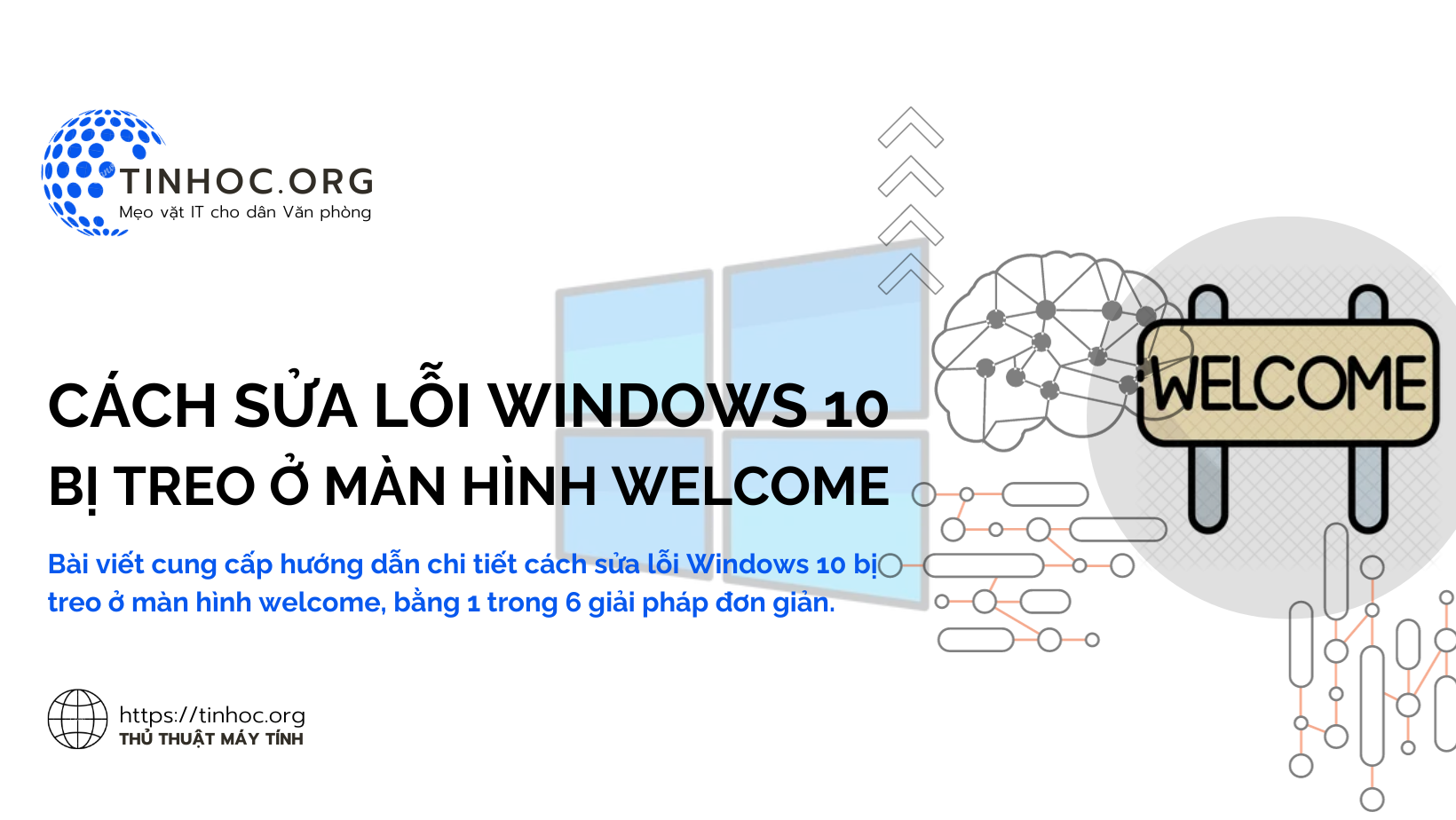 Bài viết cung cấp hướng dẫn chi tiết cách sửa lỗi Windows 10 bị treo ở màn hình welcome, bằng 1 trong 6 giải pháp đơn giản.