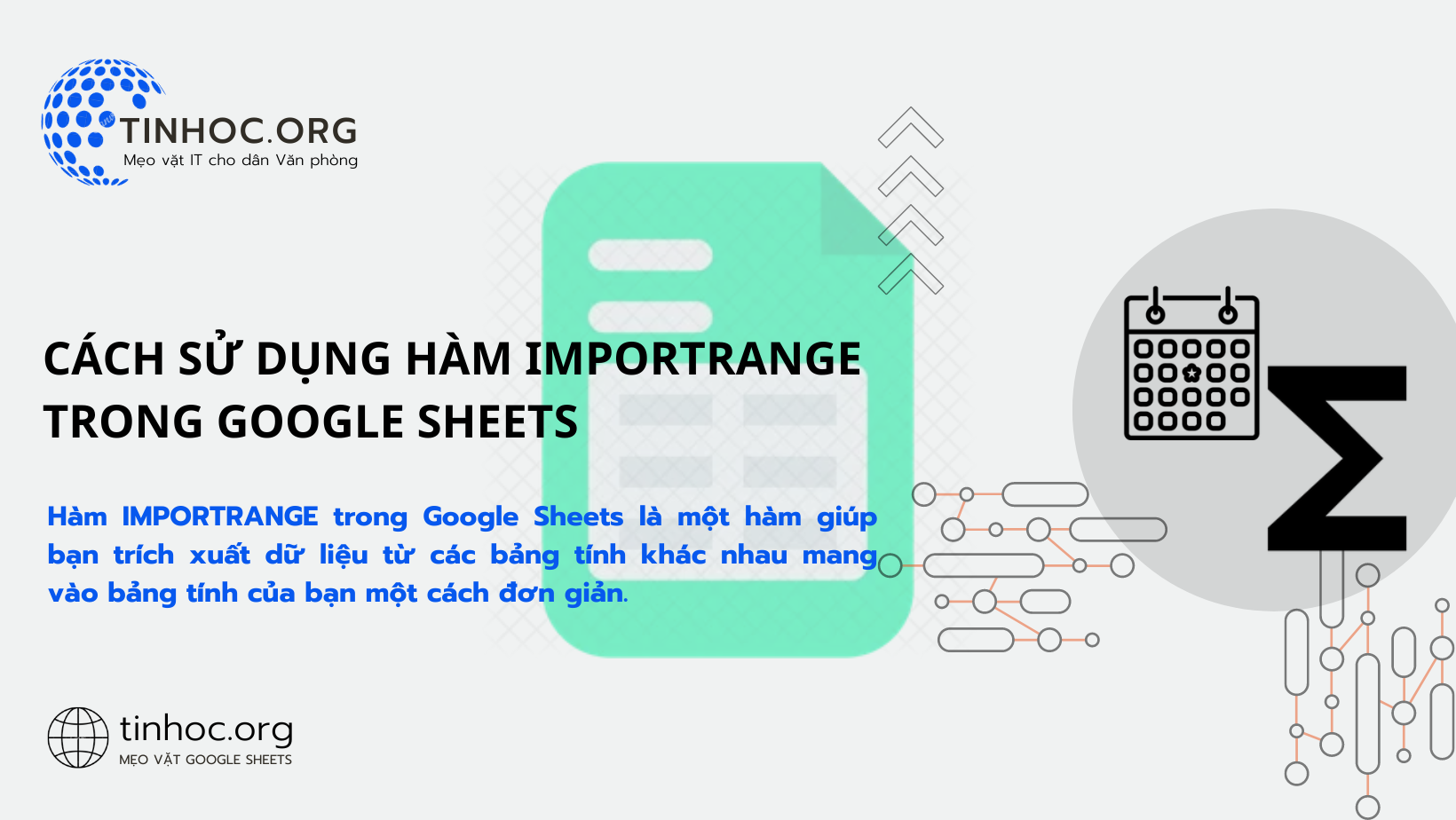 Hàm IMPORTRANGE trong Google Sheets là một hàm giúp bạn trích xuất dữ liệu từ các bảng tính khác nhau mang vào bảng tính của bạn một cách đơn giản.