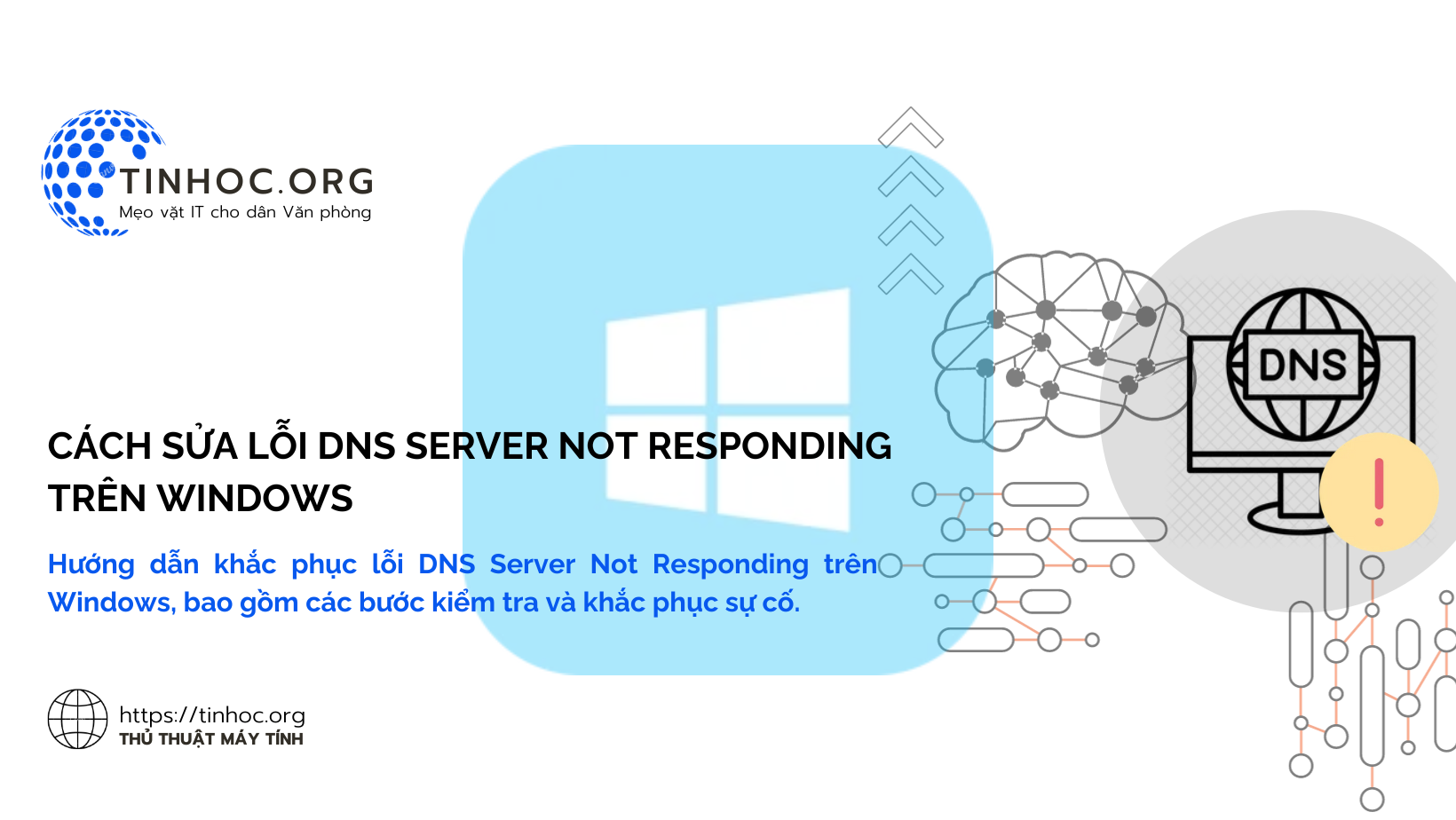 Hướng dẫn khắc phục lỗi DNS Server Not Responding trên Windows, bao gồm các bước kiểm tra và khắc phục sự cố.