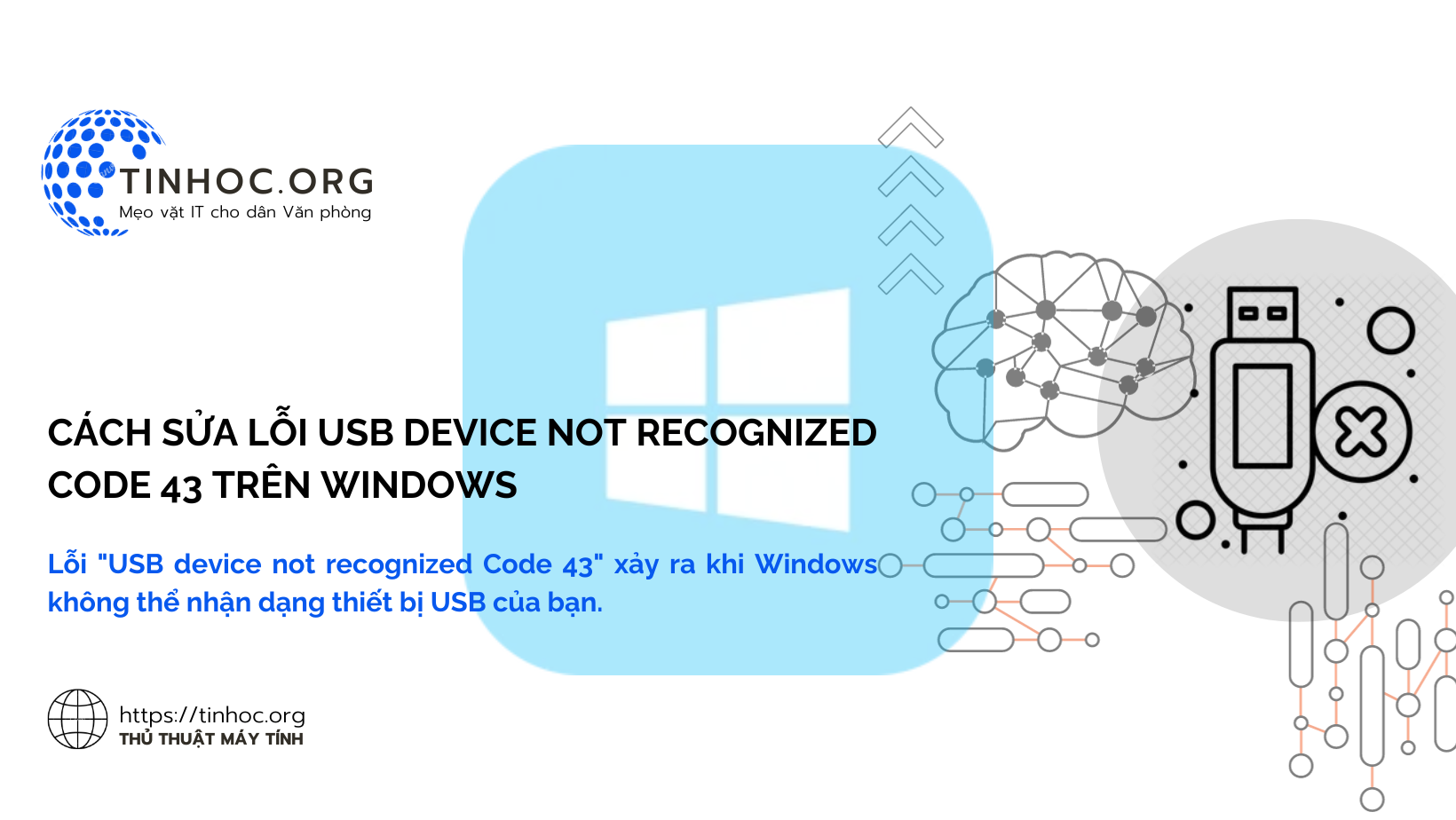 Lỗi "USB device not recognized Code 43" xảy ra khi Windows không thể nhận dạng thiết bị USB của bạn.