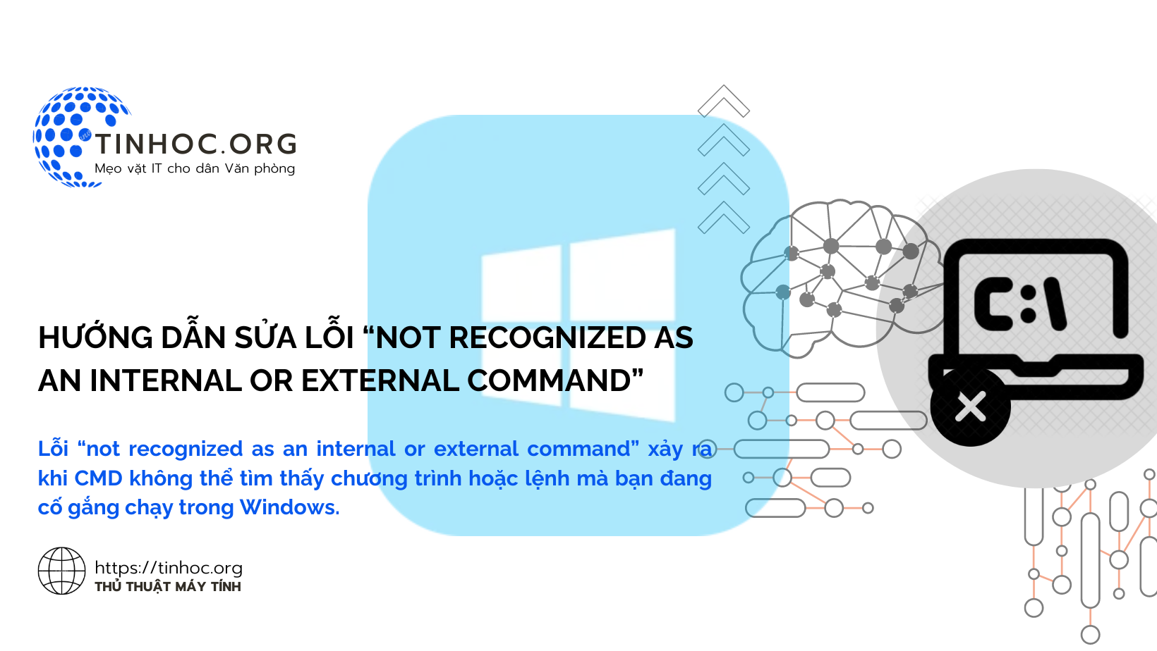 Lỗi “not recognized as an internal or external command” xảy ra khi CMD không thể tìm thấy chương trình hoặc lệnh mà bạn đang cố gắng chạy trong Windows.