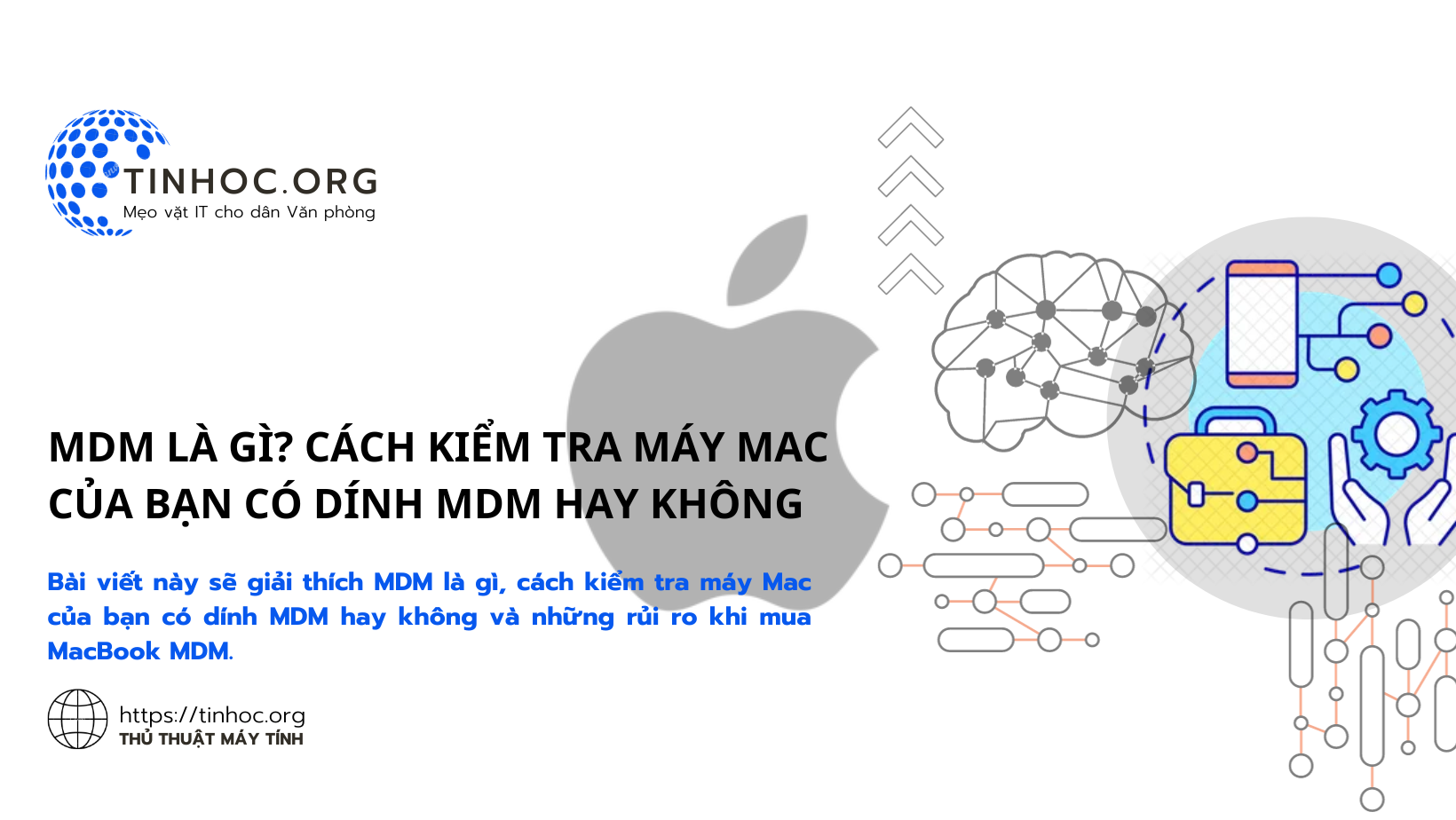 Bài viết này sẽ giải thích MDM là gì, cách kiểm tra máy Mac của bạn có dính MDM hay không và những rủi ro khi mua MacBook MDM.