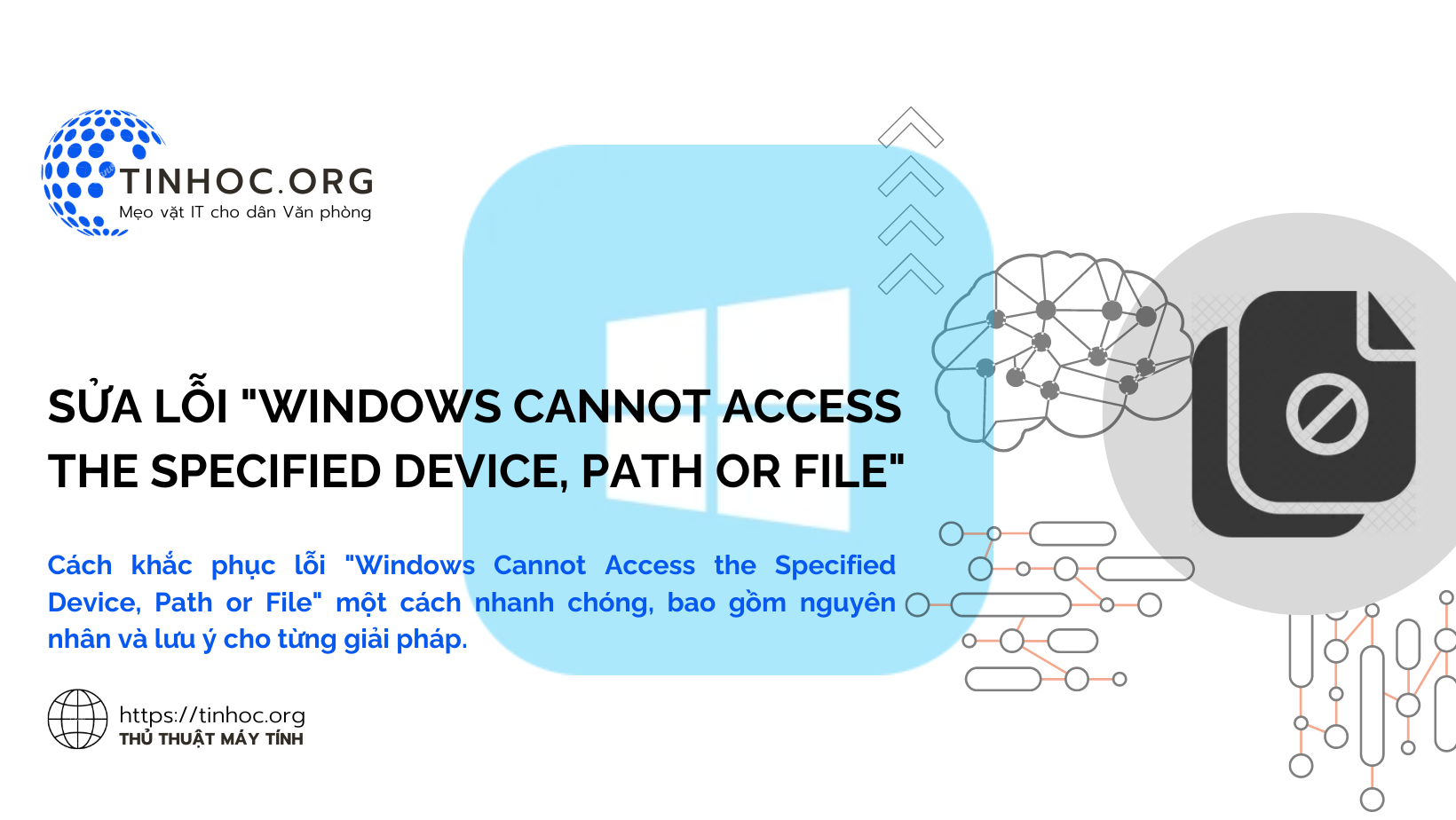 Cách khắc phục lỗi "Windows Cannot Access the Specified Device, Path or File" một cách nhanh chóng, bao gồm nguyên nhân và lưu ý cho từng giải pháp.
