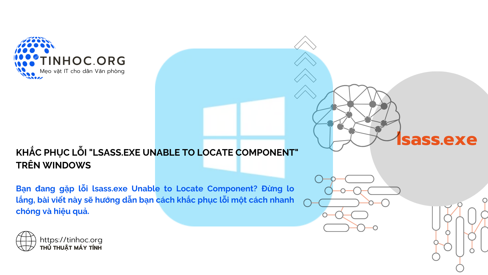 Bạn đang gặp lỗi lsass.exe Unable to Locate Component? Đừng lo lắng, bài viết này sẽ hướng dẫn bạn cách khắc phục lỗi một cách nhanh chóng và hiệu quả.