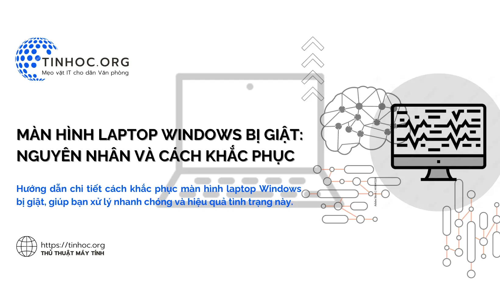 Hướng dẫn chi tiết cách khắc phục màn hình laptop Windows bị giật, giúp bạn xử lý nhanh chóng và hiệu quả tình trạng này.