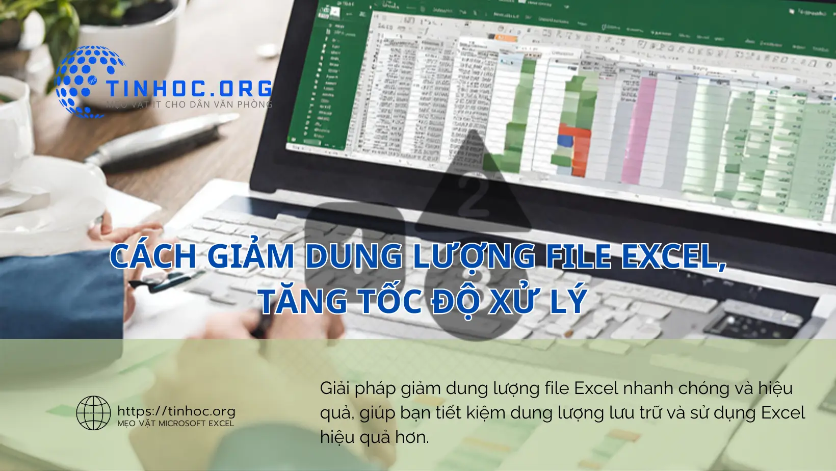 Giải pháp giảm dung lượng file Excel nhanh chóng và hiệu quả, giúp bạn tiết kiệm dung lượng lưu trữ và sử dụng Excel hiệu quả hơn.