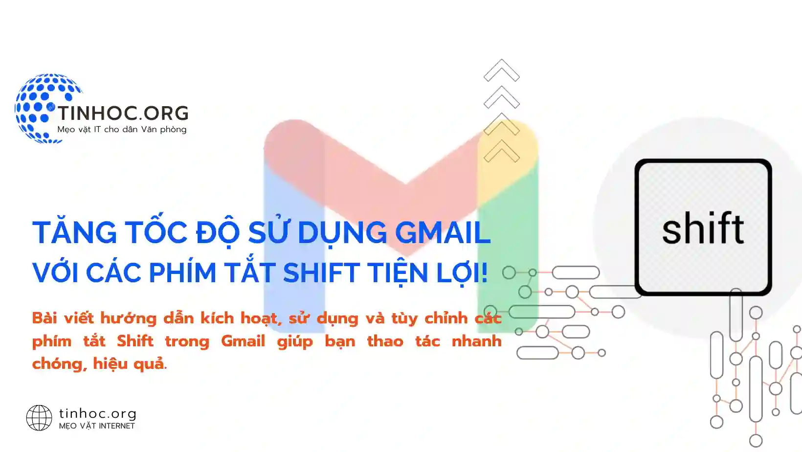 Bài viết hướng dẫn kích hoạt, sử dụng và tùy chỉnh các phím tắt Shift trong Gmail giúp bạn thao tác nhanh chóng, hiệu quả.