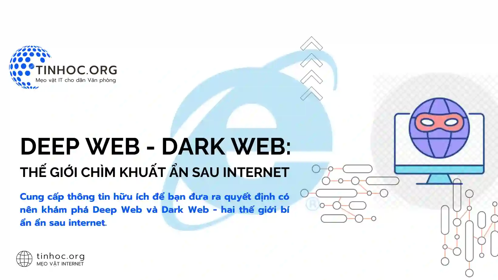Cung cấp thông tin hữu ích để bạn đưa ra quyết định có nên khám phá Deep Web và Dark Web - hai thế giới bí ẩn ẩn sau internet.